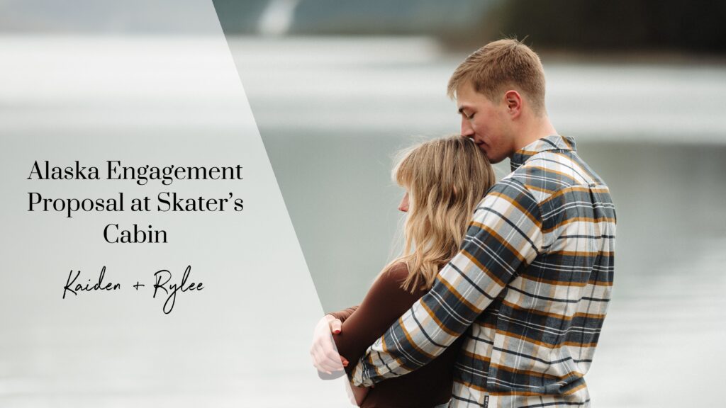 alaska engagement proposal at shaters cabin blog post cover image